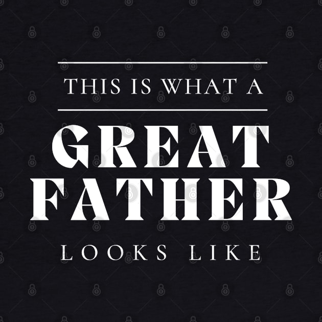 This Is What A Great Father Looks Like. Classic Dad Design for Fathers Day. by That Cheeky Tee